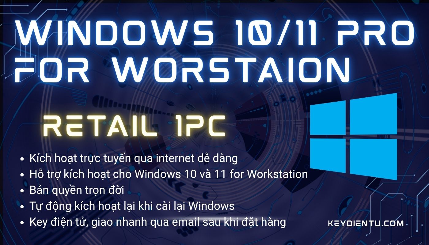 Bản quyền Windows 10, 11 Pro For Workstation (Bản Retail, kích hoạt trực tuyến)
