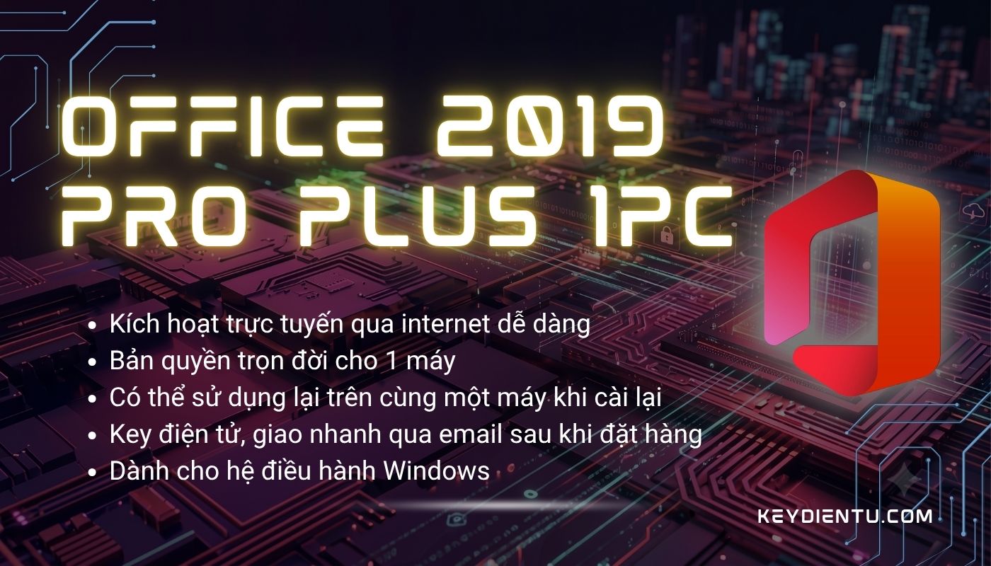 Bản quyền Microsoft Office 2019 Pro Plus (Kích hoạt trực tuyến)