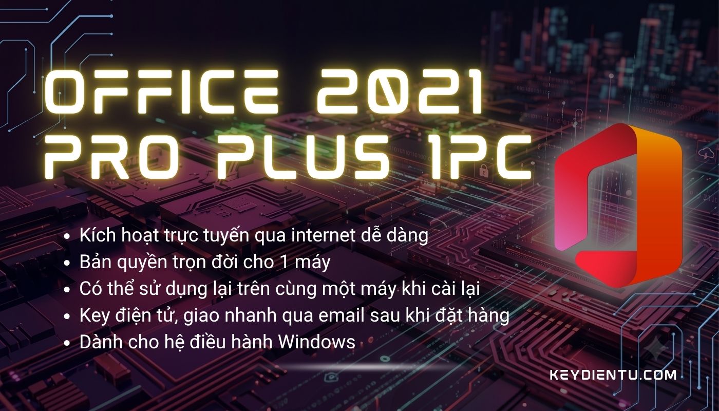 Bản quyền Microsoft Office 2021 Pro Plus (Kích hoạt trực tuyến)